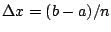 $ \Delta x = (b-a)/n$