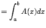 $\displaystyle = \int_{a}^b A(x) dx$