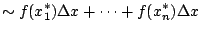 $\displaystyle \sim f(x_1^*) \Delta x + \cdots + f(x_n^*) \Delta x$