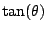 $\displaystyle \tan(\theta)$