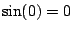 $ \sin(0) = 0$