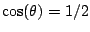$ \cos(\theta) = 1/2$