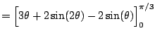 $\displaystyle = \Bigl[3\theta + 2 \sin(2\theta) - 2\sin(\theta)\Bigr]_{0}^{\pi/3}$