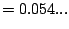 $\displaystyle = 0.054...
$