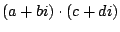 $\displaystyle (a+bi) \cdot (c+di)$