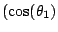 $\displaystyle (\cos(\theta_1)$