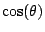 $ \cos(\theta)$