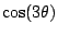 $ \cos(3\theta)$