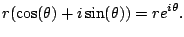 $\displaystyle r(\cos(\theta) + i\sin(\theta)) = re^{i\theta}.
$