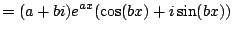 $\displaystyle =(a+bi) e^{ax} (\cos(bx) + i \sin(bx))$