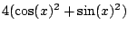 $\displaystyle 4(\cos(x)^2 + \sin(x)^2)$