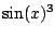 $ \sin(x)^3$
