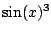$\displaystyle \sin(x)^3$