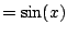 $\displaystyle = \sin(x)$