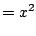 $\displaystyle = x^2$