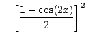 $\displaystyle = \left[\frac{1-\cos(2x)}{2}\right]^2$