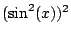$ (\sin^2(x))^2$