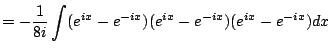 $\displaystyle = -\frac{1}{8i} \int (e^{ix} - e^{-ix})(e^{ix} - e^{-ix})(e^{ix} - e^{-ix})dx$