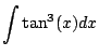 $\displaystyle \int \tan^3(x) dx$