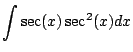 $\displaystyle \int \sec(x) \sec^2(x)dx$