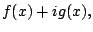 $\displaystyle f(x) + i g(x),$