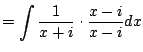 $\displaystyle = \int \frac{1}{x+i}\cdot \frac{x-i}{x-i} dx$