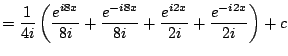 $\displaystyle = \frac{1}{4i} \left( \frac{e^{i8x}}{8i} + \frac{e^{-i8x}}{8i} + \frac{e^{i2x}}{2i} + \frac{e^{-i2x}}{2i}\right) + c$