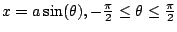 $ x=a\sin(\theta), -\frac{\pi}{2} \leq \theta \leq \frac{\pi}{2}$