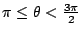 $ \pi \leq \theta < \frac{3\pi}{2}$