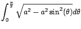 $\displaystyle \int_{0}^{\frac{\pi}{2}} \sqrt{a^2 - a^2\sin^2(\theta)} d\theta$