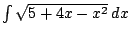 $ \int \sqrt{5 + 4x - x^2} dx$