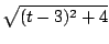 $\displaystyle \sqrt{(t-3)^2 + 4}$