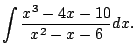 $\displaystyle \int \frac{x^3 - 4x -10}{x^2-x-6} dx.$