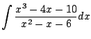 $\displaystyle \int \frac{x^3 - 4x -10}{x^2-x-6} dx$