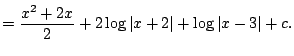 $\displaystyle = \frac{x^2 + 2x}{2} + 2\log\left\vert x + 2\right\vert + \log\left\vert x - 3\right\vert + c.$