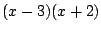 $ (x-3)(x+2)$