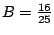 $ B=\frac{16}{25}$