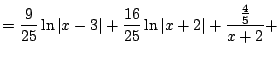 $\displaystyle = \frac{9}{25} \ln\vert x-3\vert + \frac{16}{25}\ln\vert x+2\vert + \frac{\frac{4}{5}}{x+2} +$