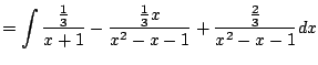 $\displaystyle = \int \frac{\frac{1}{3}}{x+1} - \frac{\frac{1}{3} x}{x^2-x-1} + \frac{\frac{2}{3}}{x^2-x-1} dx$