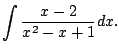 $\displaystyle \int\frac{x-2}{x^2-x+1} dx.
$