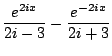 $\displaystyle \frac{e^{2ix}}{2i-3} - \frac{e^{-2ix}}{2i+3}$