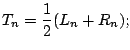 $\displaystyle T_n = \frac{1}{2}(L_n + R_n);
$