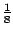 $ \frac{1}{8}$