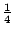 $ \frac{1}{4}$