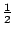$ \frac{1}{2}$