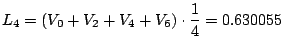 $\displaystyle L_4 = (V_0 + V_2 + V_4 + V_6) \cdot \frac{1}{4} = 0.630055$