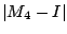 $ \vert M_4 - I\vert$