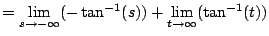 $\displaystyle = \lim_{s\to-\infty} (-\tan^{-1}(s)) + \lim_{t\to\infty} (\tan^{-1}(t))$