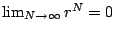 $ \lim_{N\to\infty} r^N = 0$