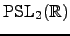 $ \mathrm{PSL}_2(\mathbb{R})$